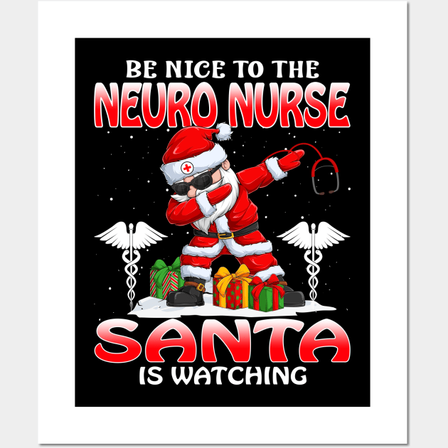 Be Nice To The Neuro Nurse Santa is Watching Wall Art by intelus